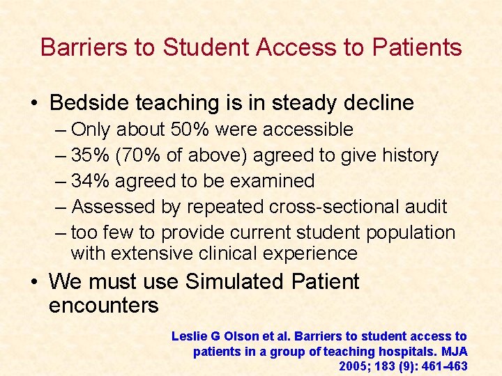 Barriers to Student Access to Patients • Bedside teaching is in steady decline –