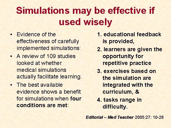 Simulations may be effective if used wisely • Evidence of the effectiveness of carefully