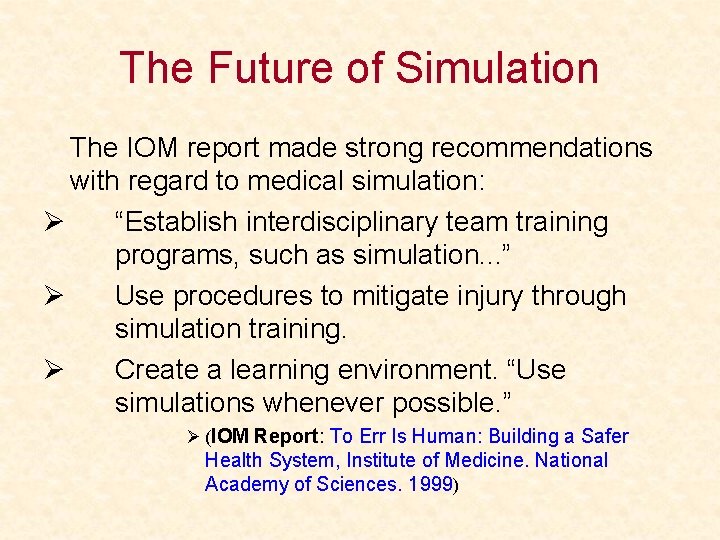 The Future of Simulation The IOM report made strong recommendations with regard to medical