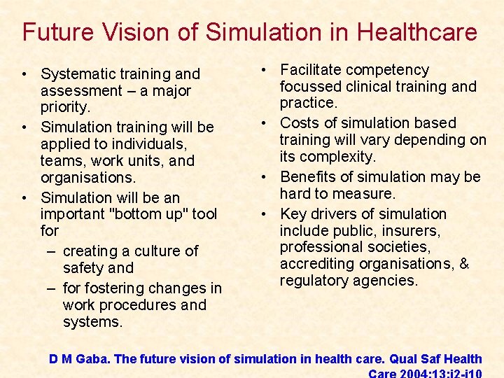 Future Vision of Simulation in Healthcare • Systematic training and assessment – a major