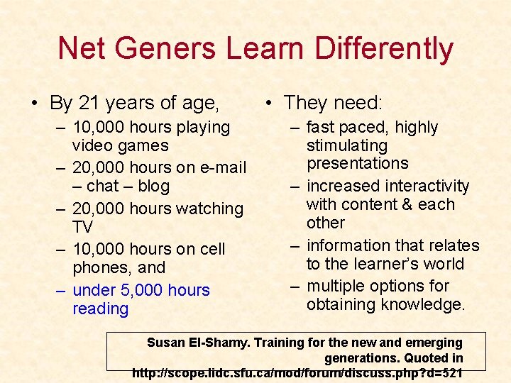 Net Geners Learn Differently • By 21 years of age, – 10, 000 hours