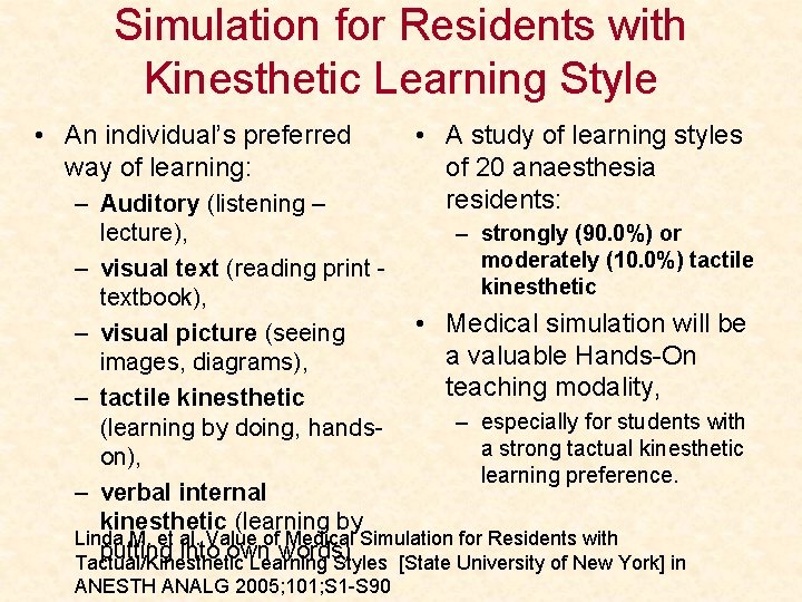 Simulation for Residents with Kinesthetic Learning Style • An individual’s preferred way of learning: