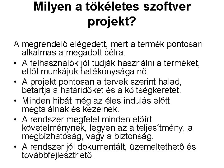 Milyen a tökéletes szoftver projekt? A megrendelő elégedett, mert a termék pontosan alkalmas a