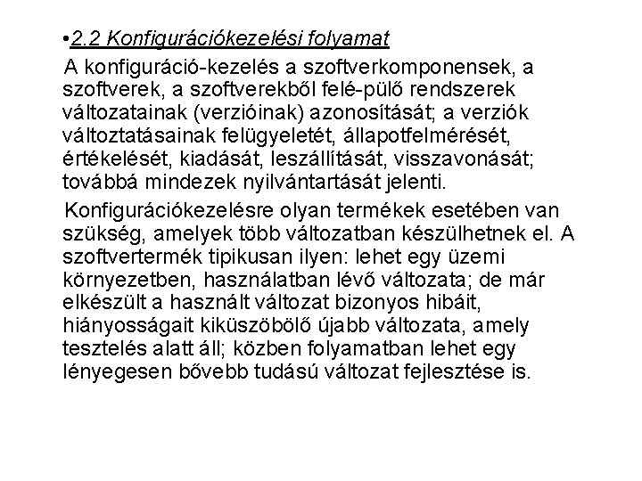  • 2. 2 Konfigurációkezelési folyamat A konfiguráció kezelés a szoftverkomponensek, a szoftverekből felé