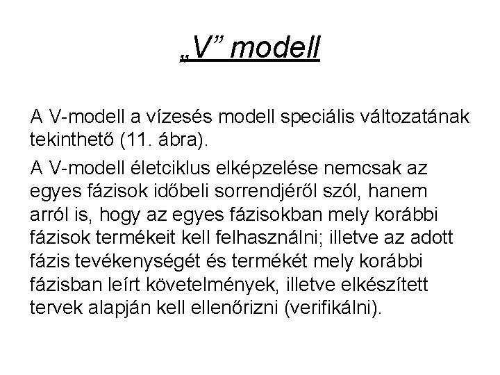 „V” modell A V modell a vízesés modell speciális változatának tekinthető (11. ábra). A