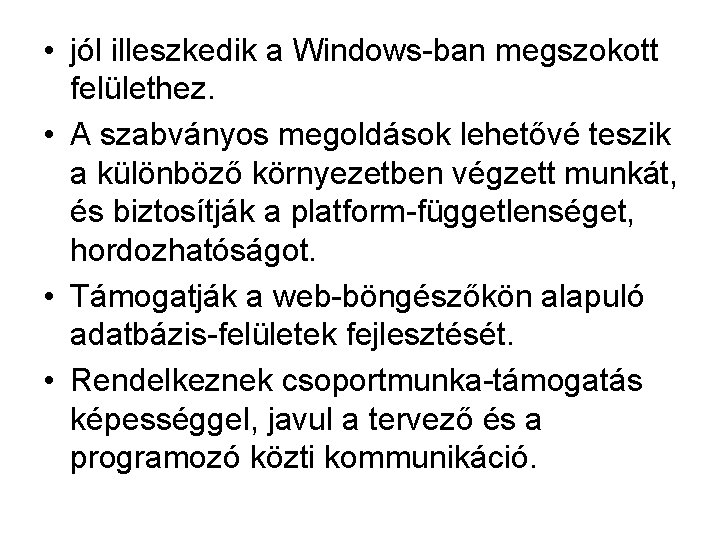  • jól illeszkedik a Windows ban megszokott felülethez. • A szabványos megoldások lehetővé