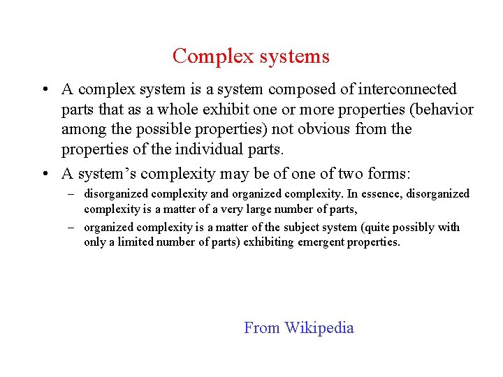 Complex systems • A complex system is a system composed of interconnected parts that