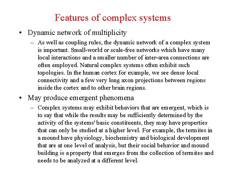 Features of complex systems • Dynamic network of multiplicity – As well as coupling
