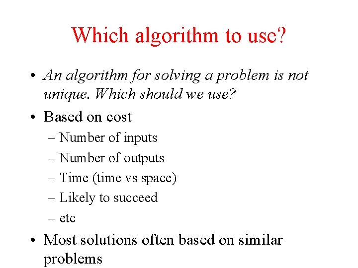 Which algorithm to use? • An algorithm for solving a problem is not unique.