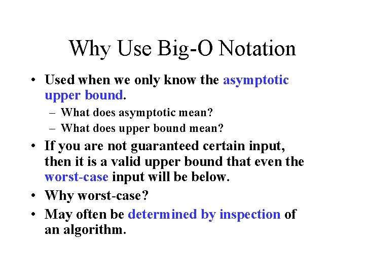 Why Use Big-O Notation • Used when we only know the asymptotic upper bound.