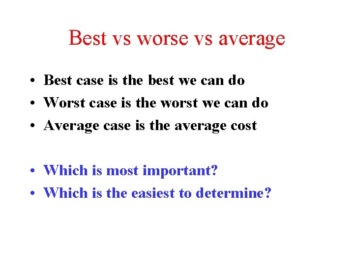 Best vs worse vs average • Best case is the best we can do