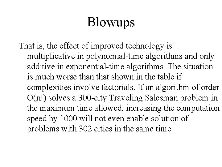 Blowups That is, the effect of improved technology is multiplicative in polynomial-time algorithms and