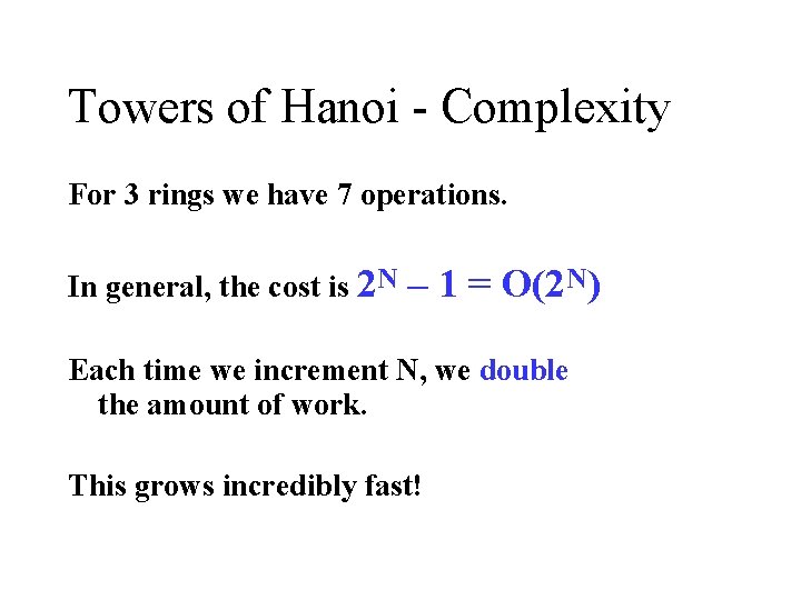Towers of Hanoi - Complexity For 3 rings we have 7 operations. In general,