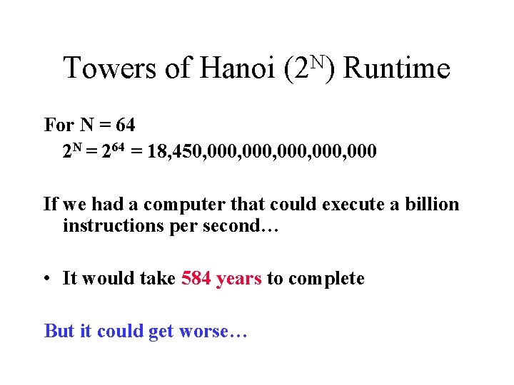 Towers of Hanoi N (2 ) Runtime For N = 64 2 N =