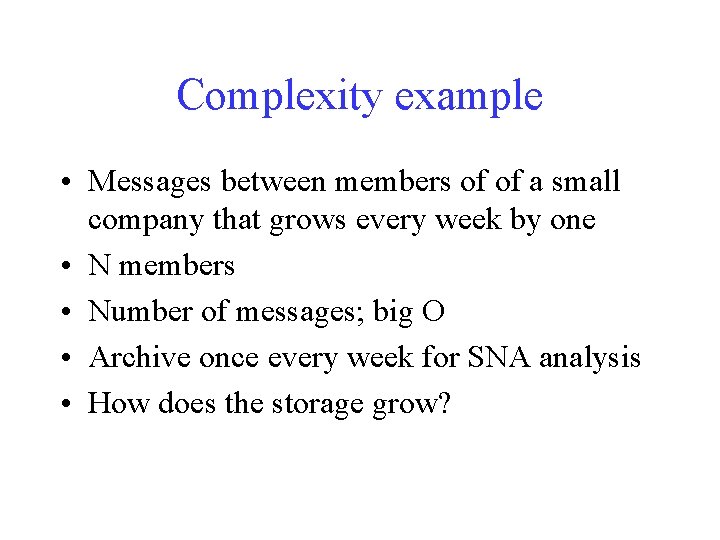 Complexity example • Messages between members of of a small company that grows every