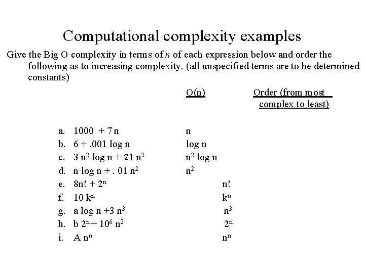 Computational complexity examples Give the Big O complexity in terms of n of each
