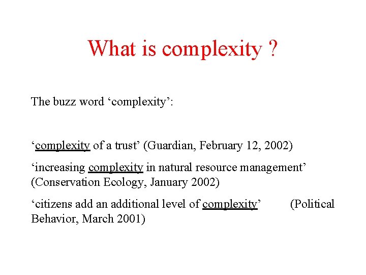 What is complexity ? The buzz word ‘complexity’: ‘complexity of a trust’ (Guardian, February