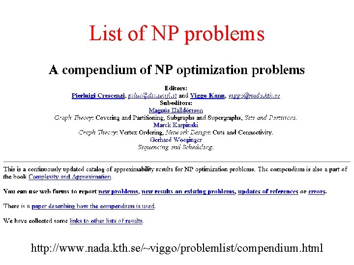 List of NP problems http: //www. nada. kth. se/~viggo/problemlist/compendium. html 
