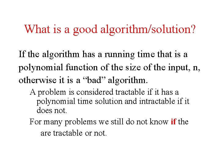 What is a good algorithm/solution? If the algorithm has a running time that is