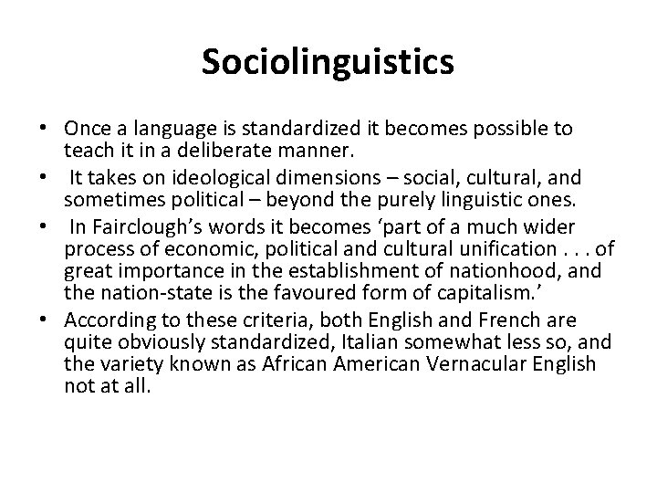 Sociolinguistics • Once a language is standardized it becomes possible to teach it in