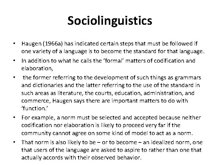 Sociolinguistics • Haugen (1966 a) has indicated certain steps that must be followed if