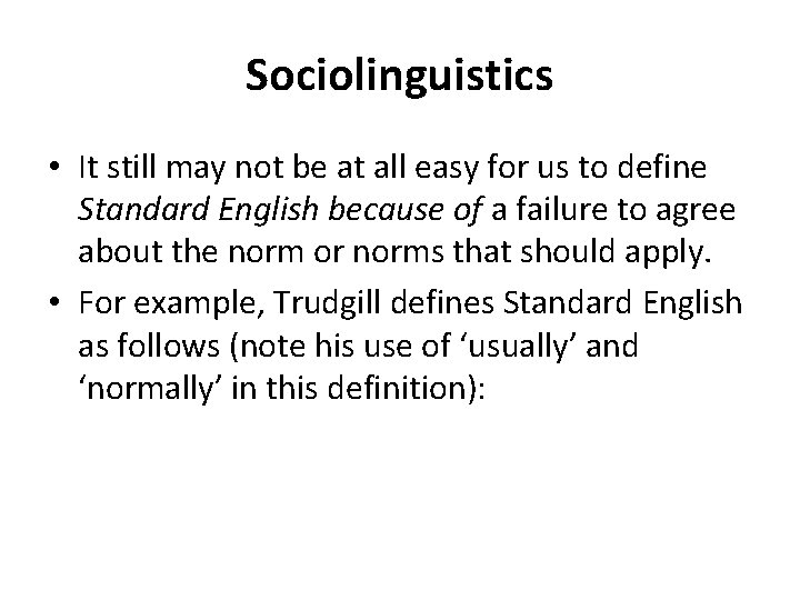 Sociolinguistics • It still may not be at all easy for us to define