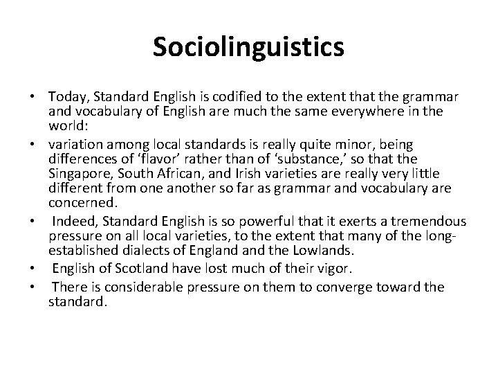 Sociolinguistics • Today, Standard English is codified to the extent that the grammar and
