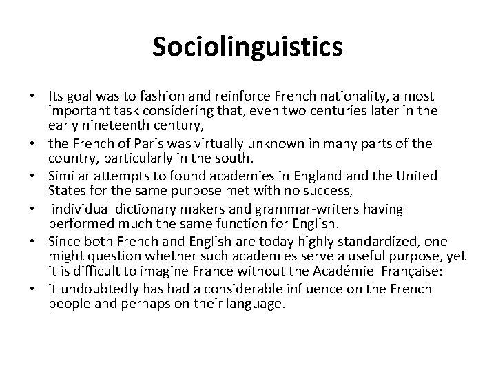 Sociolinguistics • Its goal was to fashion and reinforce French nationality, a most important