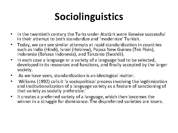 Sociolinguistics • In the twentieth century the Turks under Atatürk were likewise successful in