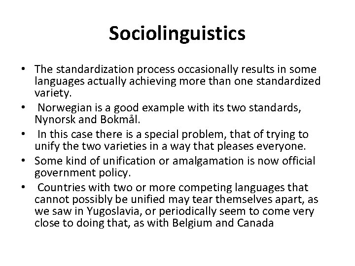Sociolinguistics • The standardization process occasionally results in some languages actually achieving more than