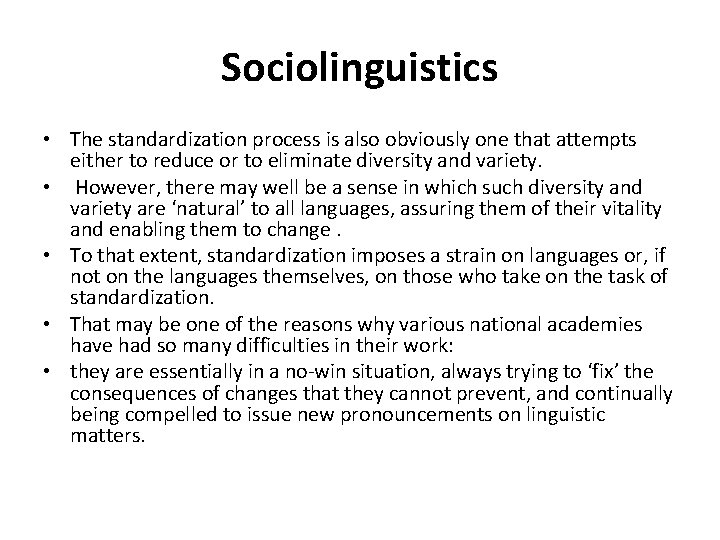 Sociolinguistics • The standardization process is also obviously one that attempts either to reduce