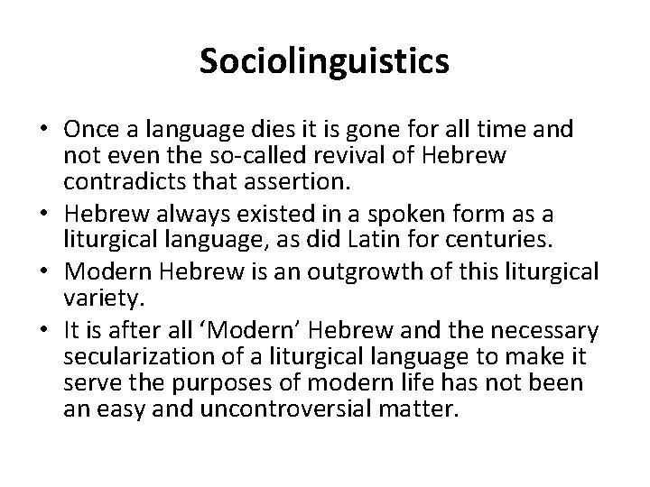 Sociolinguistics • Once a language dies it is gone for all time and not