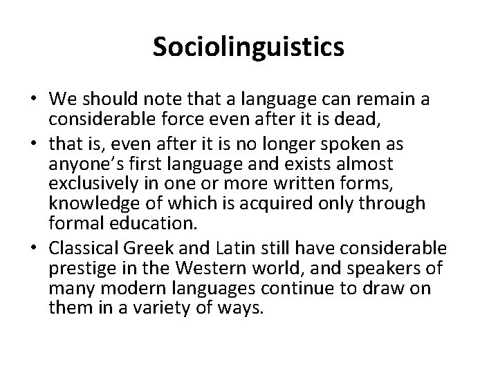 Sociolinguistics • We should note that a language can remain a considerable force even
