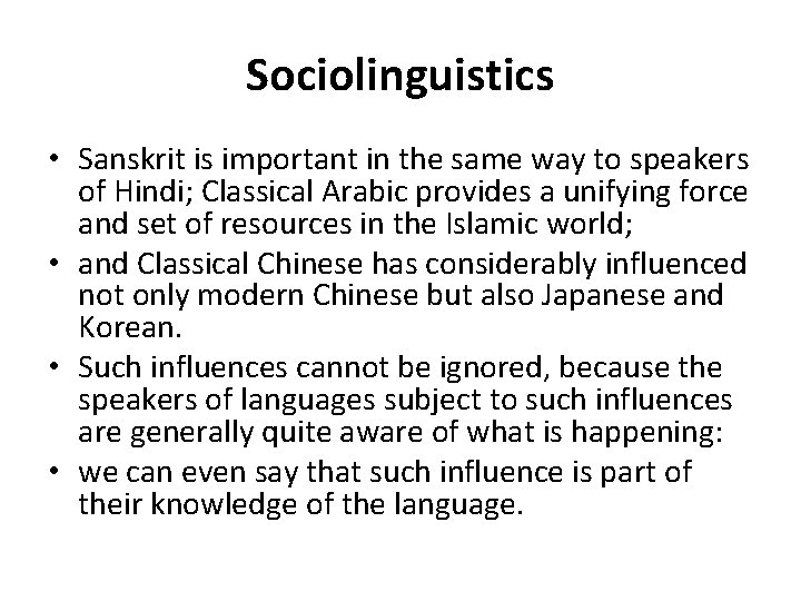 Sociolinguistics • Sanskrit is important in the same way to speakers of Hindi; Classical
