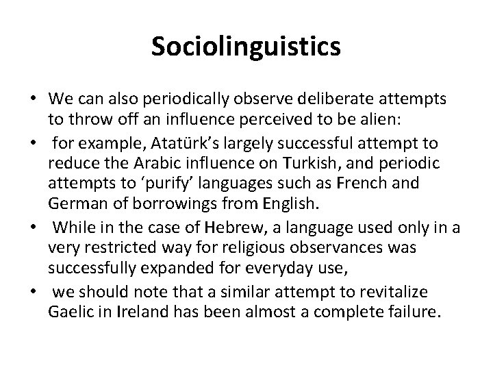 Sociolinguistics • We can also periodically observe deliberate attempts to throw off an influence