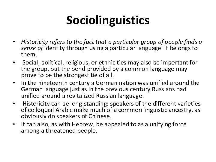 Sociolinguistics • Historicity refers to the fact that a particular group of people finds