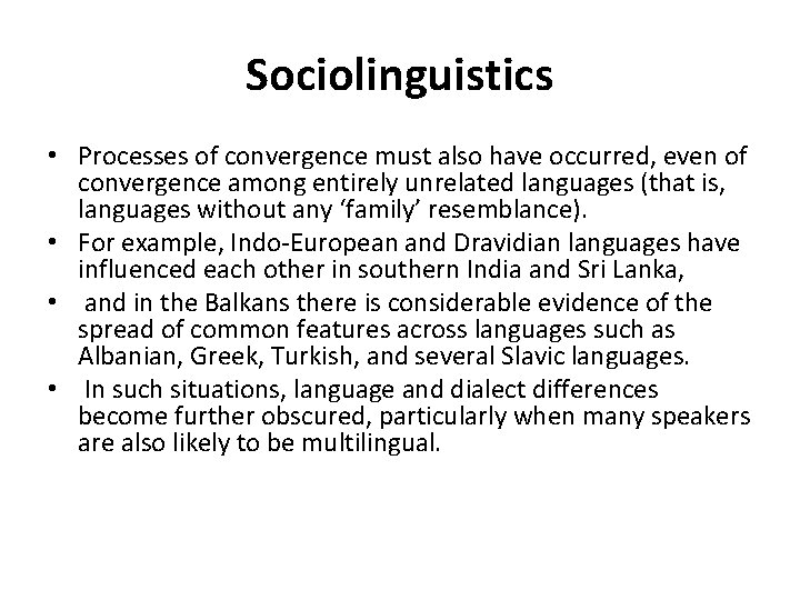 Sociolinguistics • Processes of convergence must also have occurred, even of convergence among entirely