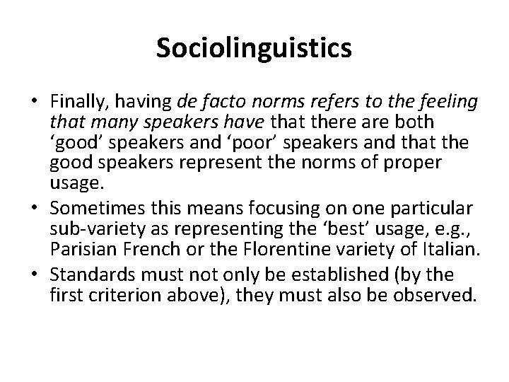 Sociolinguistics • Finally, having de facto norms refers to the feeling that many speakers