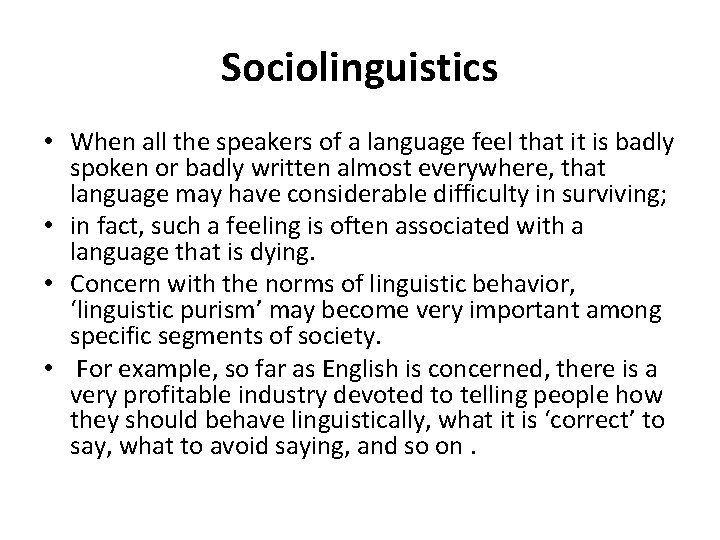 Sociolinguistics • When all the speakers of a language feel that it is badly