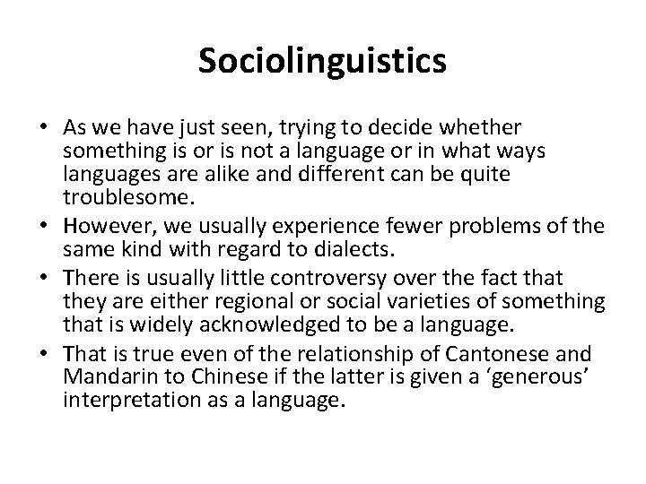 Sociolinguistics • As we have just seen, trying to decide whether something is or