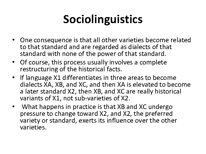 Sociolinguistics • One consequence is that all other varieties become related to that standard