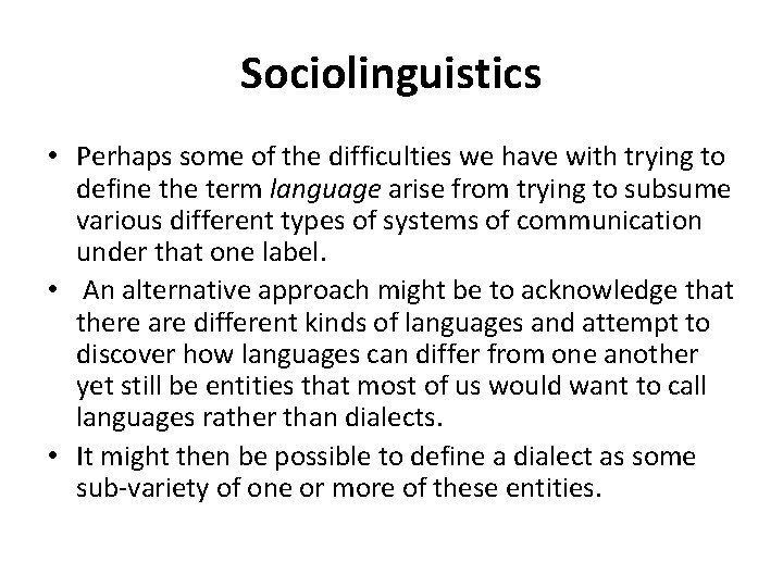 Sociolinguistics • Perhaps some of the difficulties we have with trying to define the