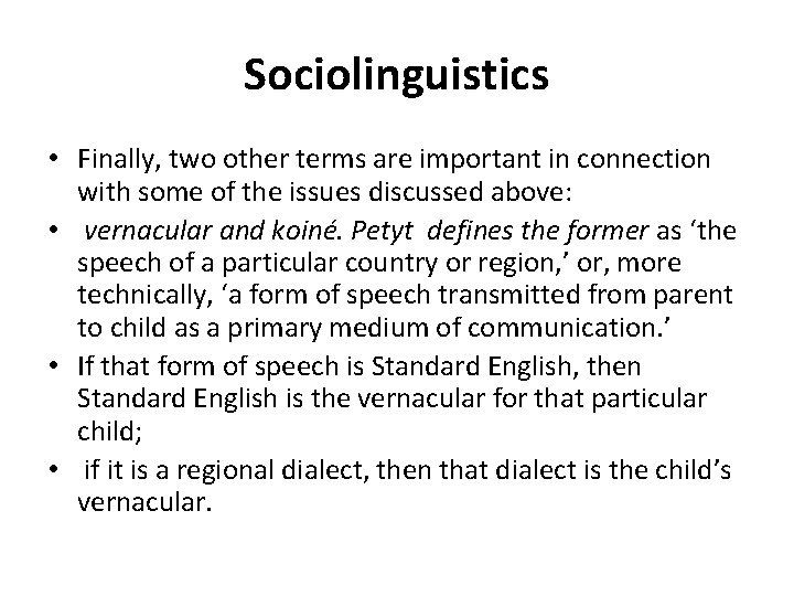 Sociolinguistics • Finally, two other terms are important in connection with some of the