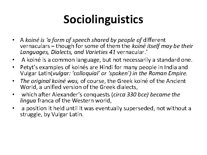 Sociolinguistics • A koiné is ‘a form of speech shared by people of different