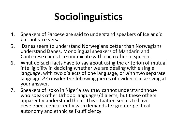 Sociolinguistics 4. 5. 6. 7. Speakers of Faroese are said to understand speakers of