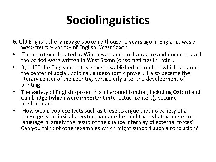Sociolinguistics 6. Old English, the language spoken a thousand years ago in England, was