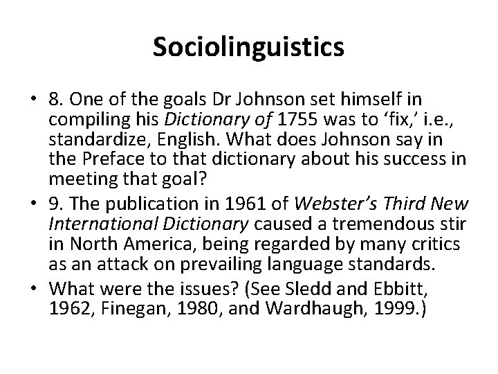 Sociolinguistics • 8. One of the goals Dr Johnson set himself in compiling his