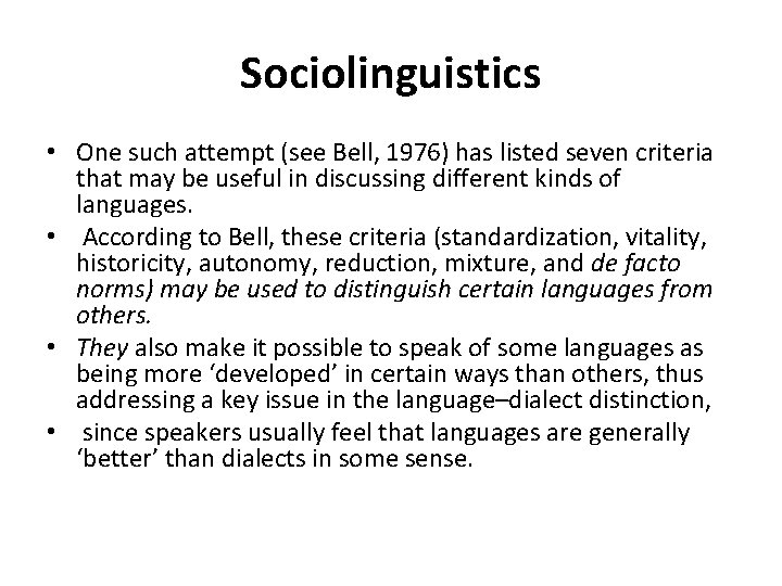 Sociolinguistics • One such attempt (see Bell, 1976) has listed seven criteria that may