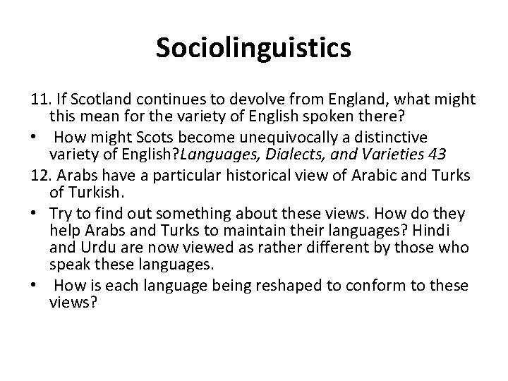 Sociolinguistics 11. If Scotland continues to devolve from England, what might this mean for