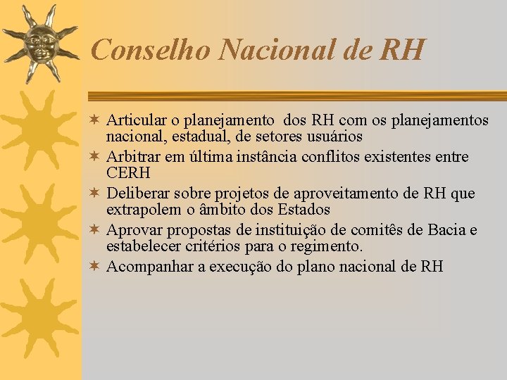 Conselho Nacional de RH ¬ Articular o planejamento dos RH com os planejamentos nacional,